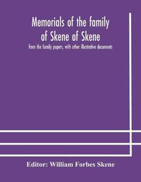 Cover image for Memorials of the family of Skene of Skene, from the family papers, with other illustrative documents