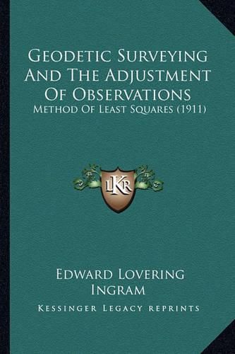 Geodetic Surveying and the Adjustment of Observations: Method of Least Squares (1911)