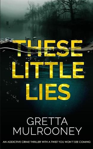 Cover image for THESE LITTLE LIES an addictive crime thriller with a twist you won't see coming