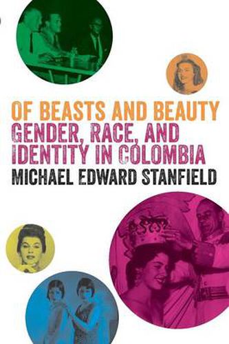 Cover image for Of Beasts and Beauty: Gender, Race, and Identity in Colombia