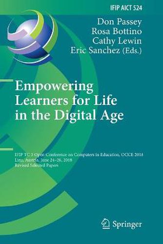 Empowering Learners for Life in the Digital Age: IFIP TC 3 Open Conference on Computers in Education, OCCE 2018, Linz, Austria, June 24-28, 2018, Revised Selected Papers