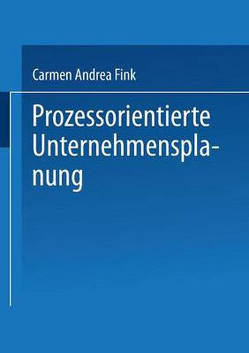 Cover image for Prozessorientierte Unternehmensplanung: Analyse, Konzeption Und Praxisbeispiele