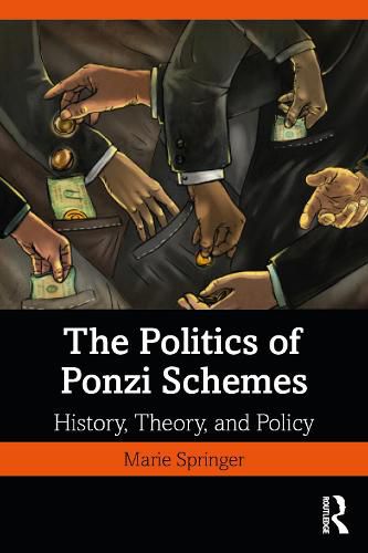 Cover image for The Politics of Ponzi Schemes: History, Theory and Policy