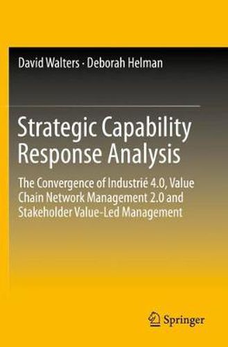 Cover image for Strategic Capability Response Analysis: The Convergence of Industrie 4.0, Value Chain Network Management 2.0 and Stakeholder Value-Led Management