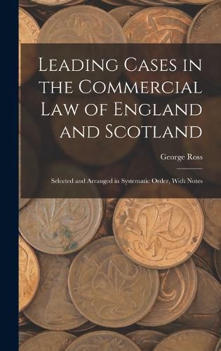 Cover image for Leading Cases in the Commercial law of England and Scotland