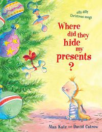 Cover image for Where Did They Hide My Presents?: Silly Dilly Christmas Songs
