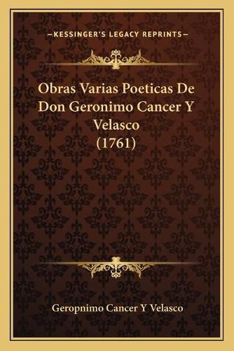 Cover image for Obras Varias Poeticas de Don Geronimo Cancer y Velasco (1761)