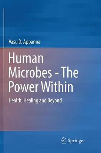 Human Microbes - The Power Within: Health, Healing and Beyond