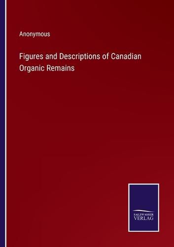 Cover image for Figures and Descriptions of Canadian Organic Remains