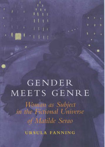 Cover image for Gender Meets Genre: Woman as Subject in the Fictional Universe of Matilde Serao