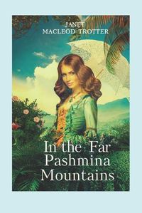 Cover image for In The Far Pashmina Mountains