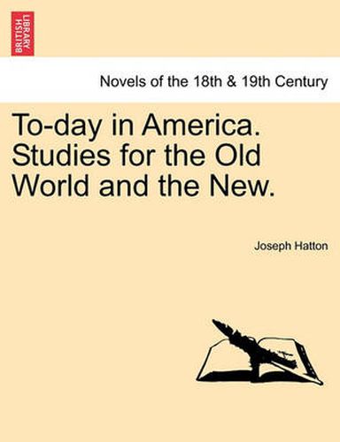 Cover image for To-Day in America. Studies for the Old World and the New.