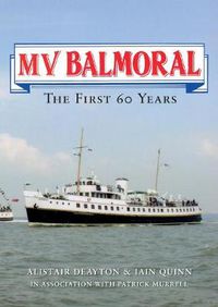 Cover image for MV Balmoral: The First Sixty Years