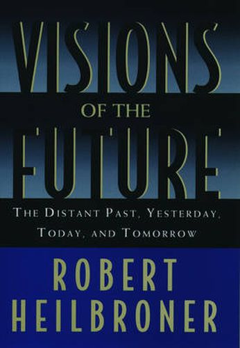 Cover image for Visions of the Future: The Distant Past, Yesterday, Today, Tomorrow