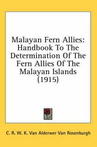 Cover image for Malayan Fern Allies: Handbook to the Determination of the Fern Allies of the Malayan Islands (1915)