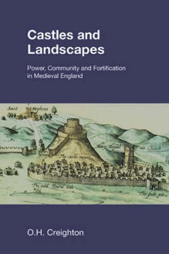Cover image for Castles and Landscapes: Power, Community and Fortification in Medieval England