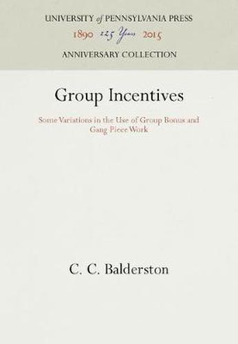 Cover image for Group Incentives: Some Variations in the Use of Group Bonus and Gang Piece Work