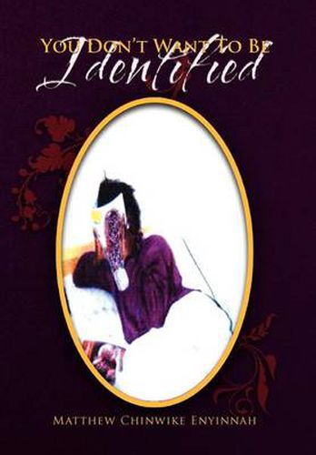 Cover image for You Don't Want to Be Identified