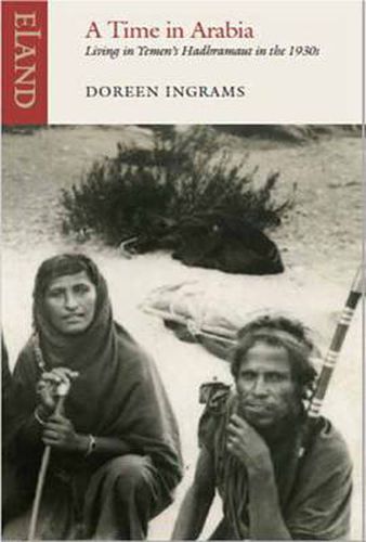 Cover image for A Time in Arabia: Living in Yemen's Hadhramant in the 1930s