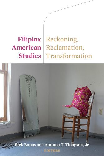 Cover image for Filipinx American Studies: Reckoning, Reclamation, Transformation