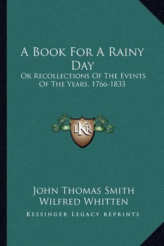 Cover image for A Book for a Rainy Day: Or Recollections of the Events of the Years, 1766-1833