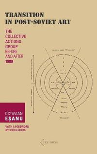 Cover image for Transition in Post-Soviet Art: The Collective Actions Group Before and After 1989