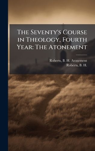 Cover image for The Seventy's Course in Theology, Fourth Year