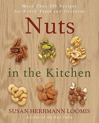 Cover image for Nuts in the Kitchen: More Than 100 Recipes for Every Taste and Occasion