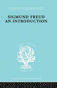 Cover image for Sigmund Freud an Introduction: A Presentation of his Theory, and a Discussion of the Relationship between Psycho-analysis and Sociology