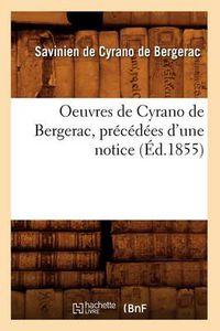 Cover image for Oeuvres de Cyrano de Bergerac, Precedees d'Une Notice (Ed.1855)