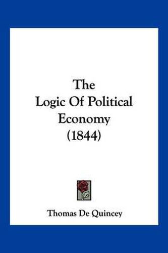 Cover image for The Logic of Political Economy (1844)