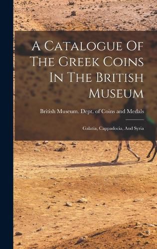 A Catalogue Of The Greek Coins In The British Museum