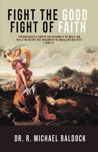 Cover image for Fight The Good Fight of Faith