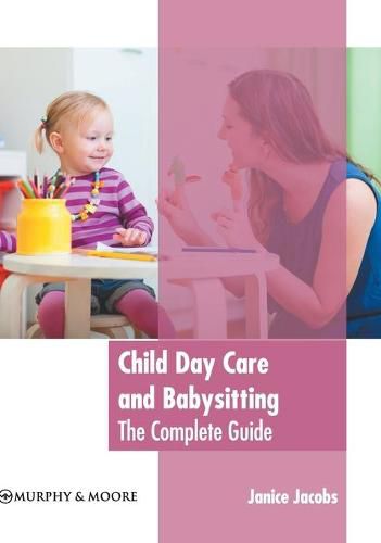 Cover image for Child Day Care and Babysitting: The Complete Guide