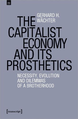 Cover image for The Capitalist Economy and Its Prosthetics