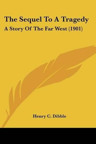 The Sequel to a Tragedy: A Story of the Far West (1901)