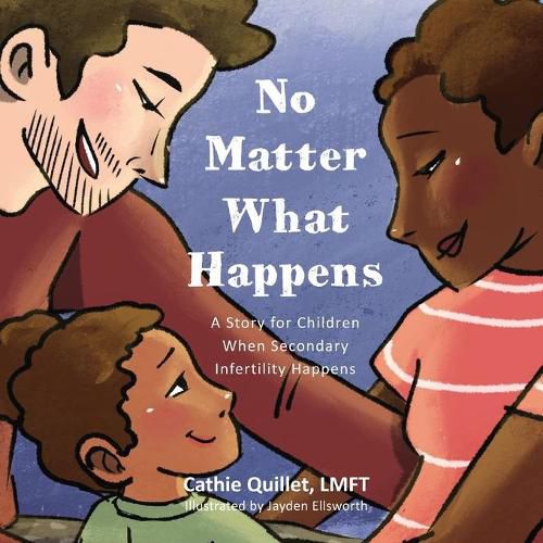 Cover image for No Matter What Happens: A Story for Children When Secondary Infertility Happens