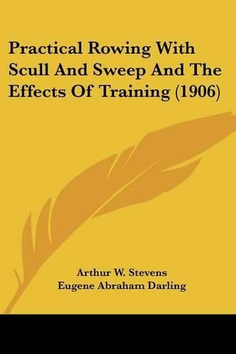 Practical Rowing with Scull and Sweep and the Effects of Training (1906)