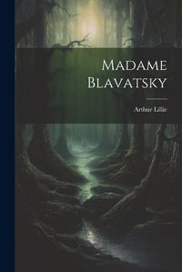 Cover image for Madame Blavatsky