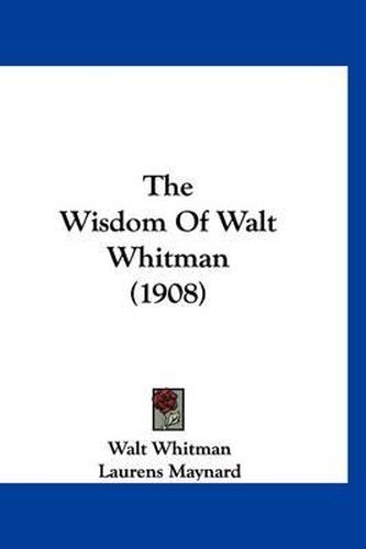 The Wisdom of Walt Whitman (1908)