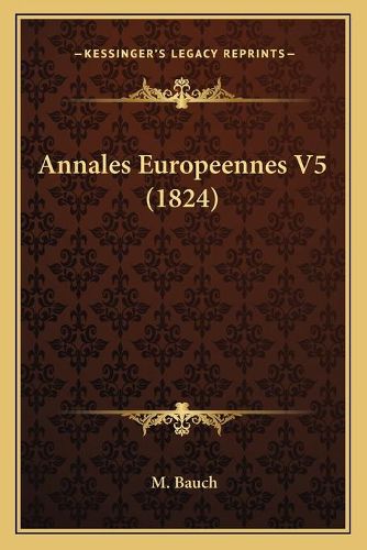 Cover image for Annales Europeennes V5 (1824)