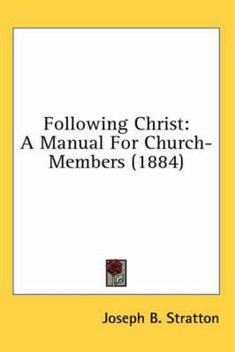 Following Christ: A Manual for Church-Members (1884)