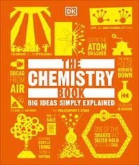 Cover image for The Chemistry Book: Big Ideas Simply Explained