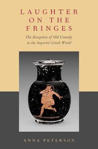 Cover image for Laughter on the Fringes: The Reception of Old Comedy in the Imperial Greek World