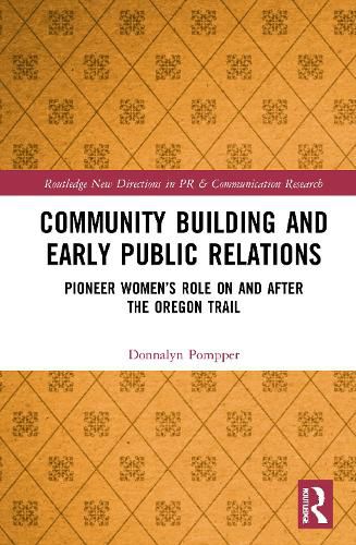 Cover image for Community Building and Early Public Relations: Pioneer Women's Role on and after the Oregon Trail