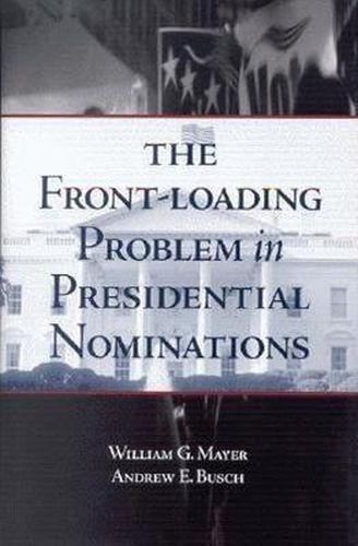 Cover image for The Front-Loading Problem in Presidential Nominations