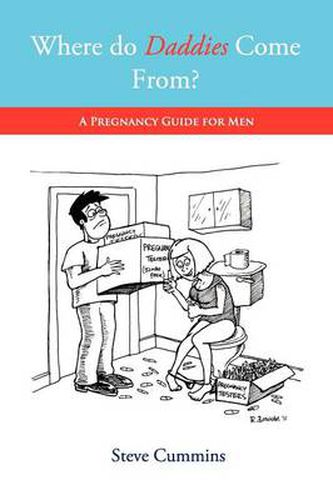 Cover image for Where Do Daddies Come From?: A Pregnancy Guide for Men