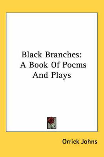 Cover image for Black Branches: A Book of Poems and Plays