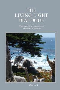 Cover image for The Living Light Dialogue Volume 4: Spiritual Awareness Classes of the Living Light Philosophy