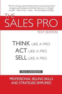 Cover image for The Sales Pro: Think Like A Pro, Act Like A Pro, Sell Like A Pro